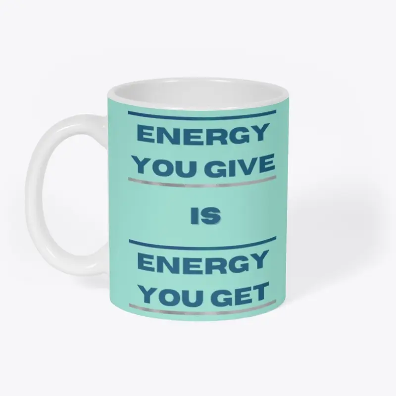 Energy You Give-Mug-LBSL-More Colors